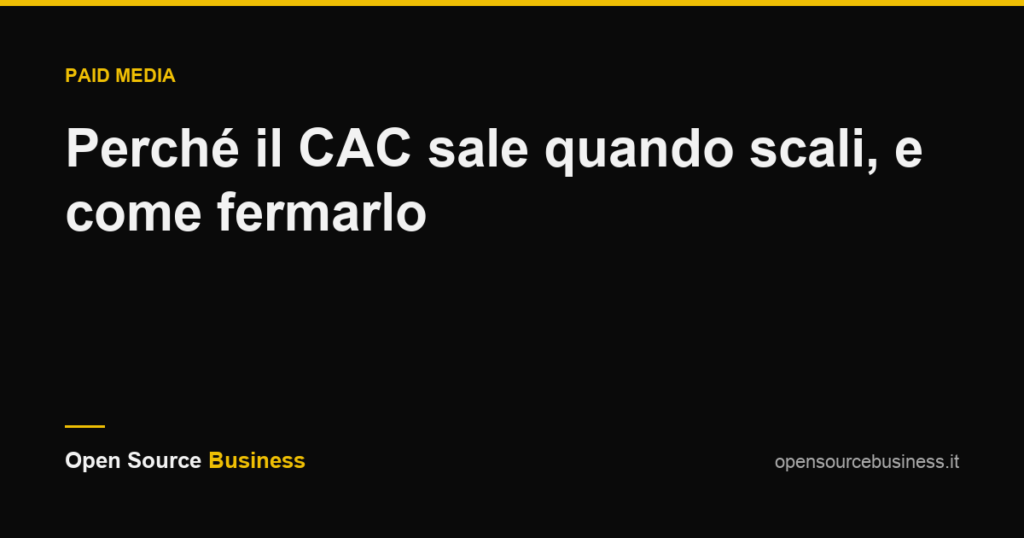 Perché il CAC sale quando scali, e come fermarlo