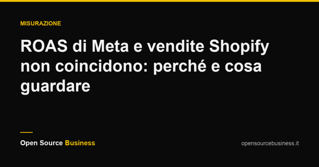 ROAS di Meta e vendite Shopify non coincidono: perché e cosa guardare