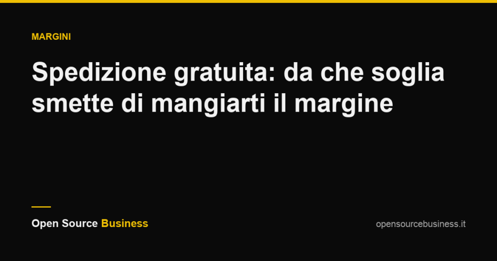 Spedizione gratuita: da che soglia smette di mangiarti il margine