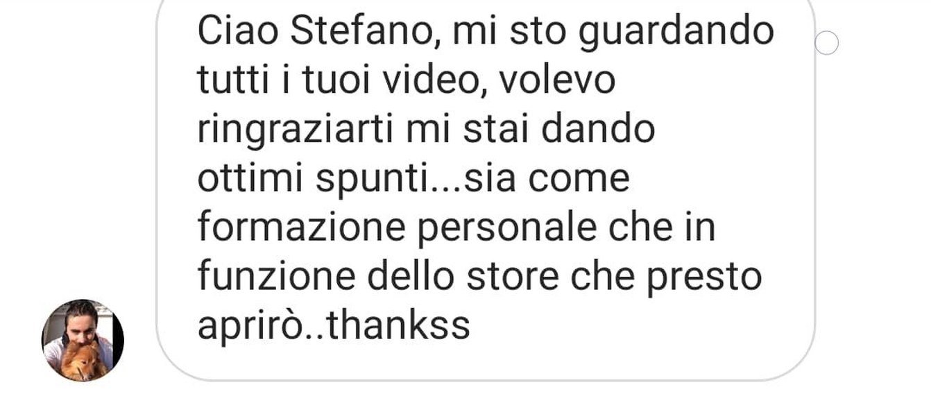 Messaggio: mi sto guardando tutti i tuoi video, volevo ringraziarti, mi stai dando ottimi spunti sia come formazione personale sia per lo store che aprirò presto