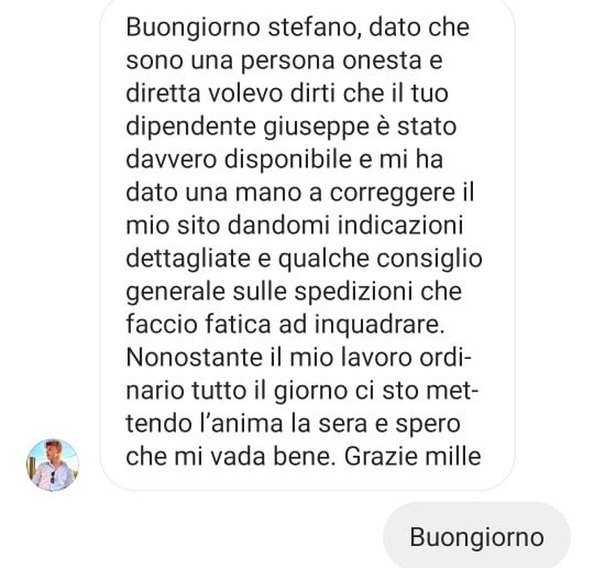 Messaggio: volevo dirti che il tuo collaboratore è stato davvero disponibile e mi ha dato una mano a correggere il mio sito con indicazioni dettagliate, grazie mille